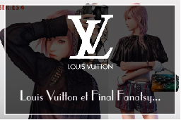 Louis Vuitton et Final Fanatsy